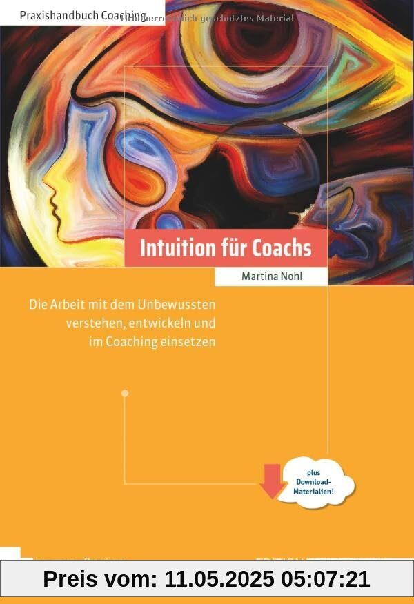 Intuition für Coachs: Arbeit mit dem Unbewussten verstehen, entwickeln und im Coaching einsetzen. - Klimaneutrale Ausgabe (Edition Training aktuell)