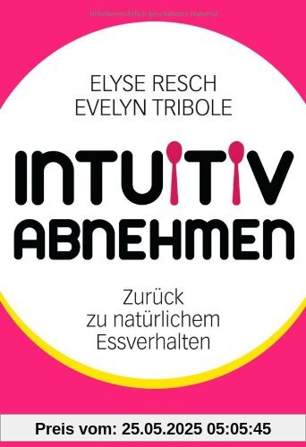 Intuitiv abnehmen: Zurück zu natürlichem Essverhalten