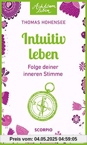 Intuitiv leben: Folge deiner inneren Stimme