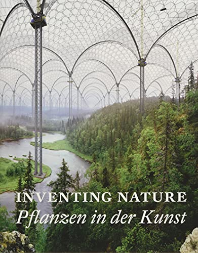 Inventing Nature. Pflanzen in der Kunst: Kat. Staatliche Kunsthalle Karlsruhe von Snoeck