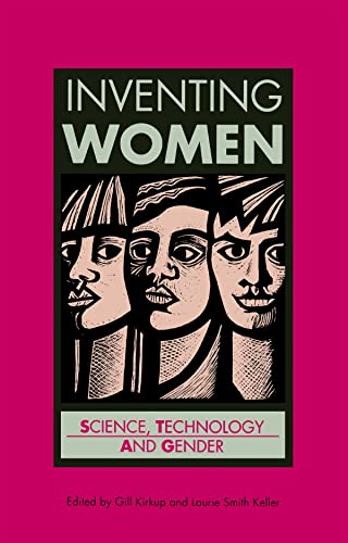 Inventing Women: Science, Technology and Gender (Open University U207, Issues in Women's Studies, No. 3)
