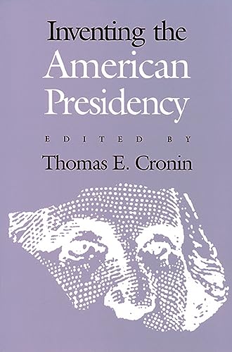 Inventing the American Presidency (Studies in Government and Public Policy)