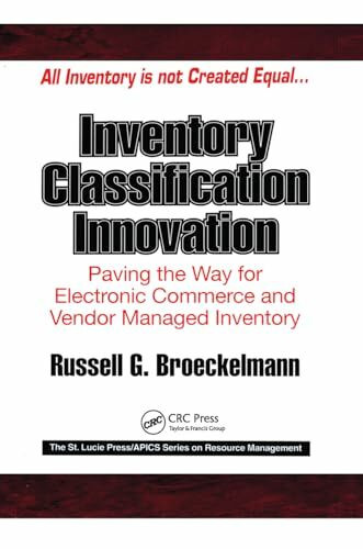 Inventory Classification Innovation: Paving the Way for Electronic Commerce and Vendor Managed... Inventory Classification Innovation: Paving the Way for Electronic Commerce and Vendor Managed...