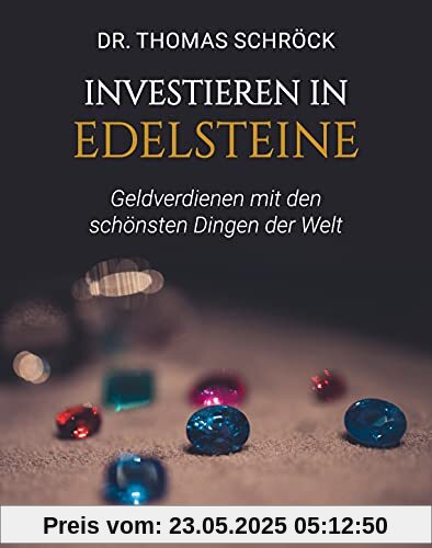 Investieren in Edelsteine: Geldverdienen mit den schönsten Dingen der Welt
