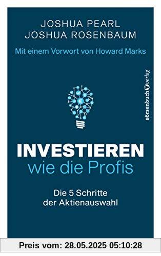 Investieren wie die Profis: Die 5 Schritte der Aktienauswahl