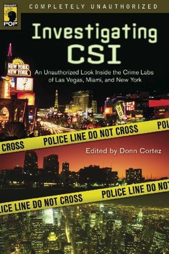 Investigating CSI: Inside the Crime Labs of Las Vegas, Miami and New York (Smart Pop Series) von Smart Pop