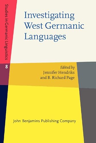 Investigating West Germanic Languages: Studies in Honor of Robert B. Howell (Studies in Germanic Linguistics, 8, Band 8) von John Benjamins Publishing Co