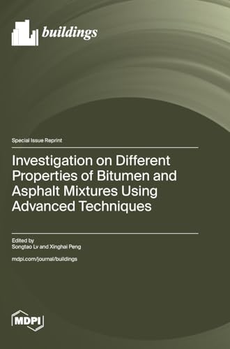 Investigation on Different Properties of Bitumen and Asphalt Mixtures Using Advanced Techniques Investigation on Different Properties of Bitumen and Asphalt Mixtures Using Advanced Techniques von MDPI AG