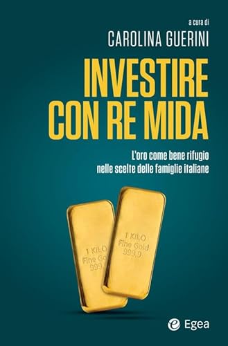 Investire con re Mida. L'oro come bene rifugio nelle scelte delle famiglie italiane (Business e oltre) von EGEA