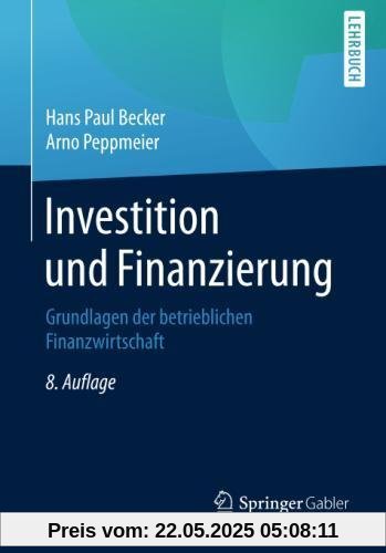 Investition und Finanzierung: Grundlagen der betrieblichen Finanzwirtschaft