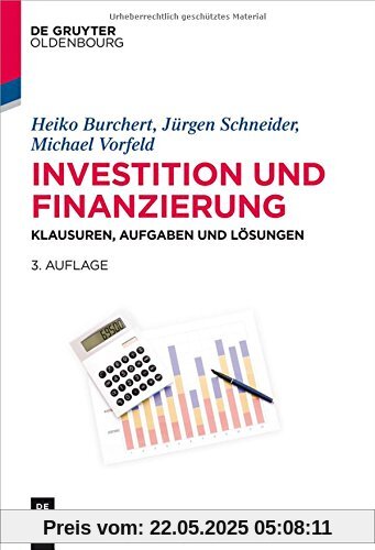 Investition und Finanzierung: Klausuren, Aufgaben und Lösungen (Lehr- und Handbücher der Wirtschaftswissenschaft)