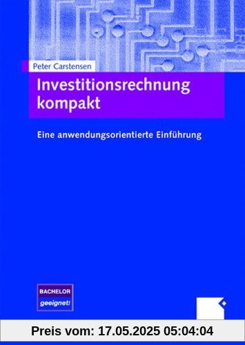 Investitionsrechnung kompakt: Eine anwendungsorientierte Einführung (German Edition)