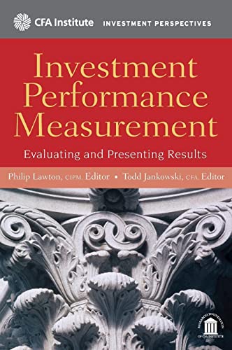 Investment Performance Measurement: Evaluating and Presenting Results (CFA Institute Investment Perspectives) von Wiley