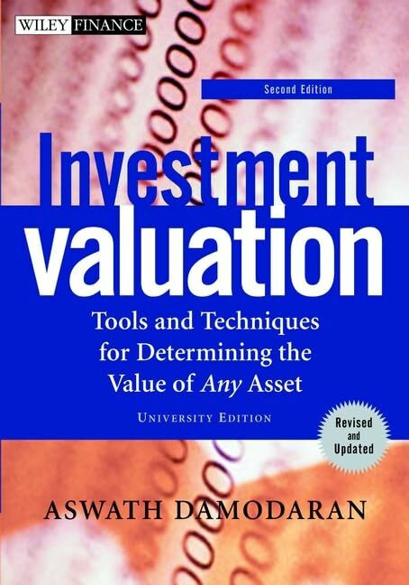 Investment Valuation: Tools and Techniques for Determining the Value of Any Asset. University ...