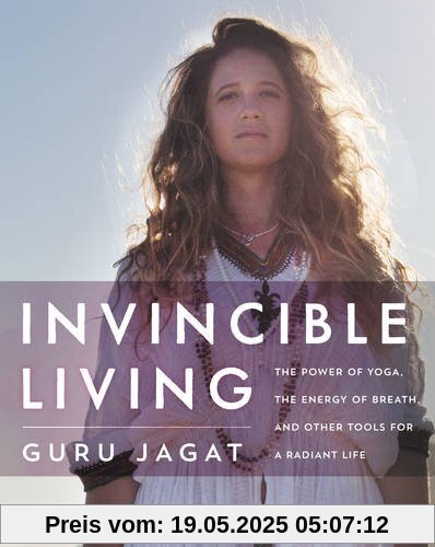 Invincible Living: The Power of Yoga, The Energy of Breath, and Other Tools for a Radiant Life