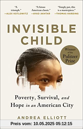 Invisible Child: Poverty, Survival & Hope in an American City (Pulitzer Prize Winner)