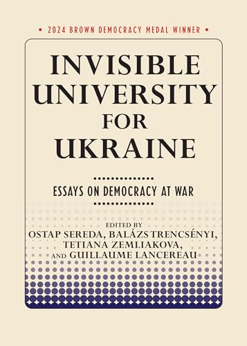 Invisible University for Ukraine: Essays on Democracy at War (Brown Democracy Medal) von Cornell University Press
