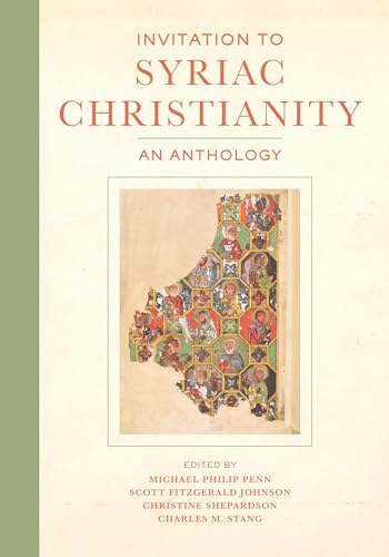Invitation to Syriac Christianity: An Anthology von University of California Press
