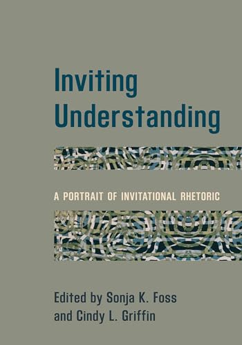 Inviting Understanding: A Portrait of Invitational Rhetoric von Rowman & Littlefield Publishers