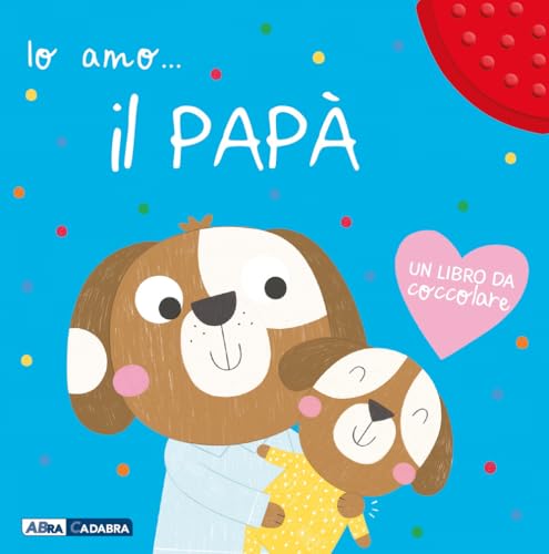 Io amo il papà. Ediz. a colori Io amo il papà. Ediz. a colori von ABraCadabra