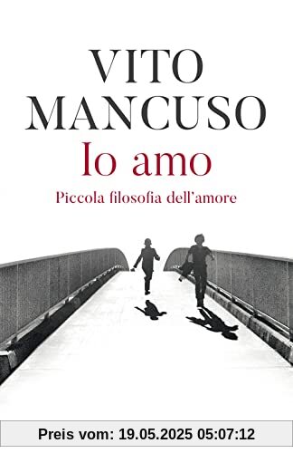 Io amo. Piccola filosofia dell'amore (Elefanti bestseller)