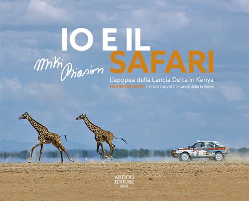 Io e il Safari. L'epopea della Lancia Delta in Kenya. Ediz. italiana e inglese von Artioli