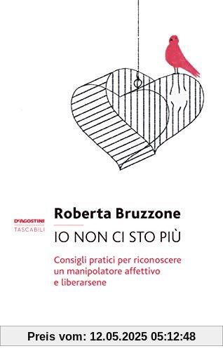 Io non ci sto più. Consigli pratici per riconoscere un manipolatore affettivo e liberarsene