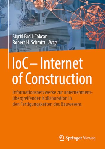 IoC - Internet of Construction: Informationsnetzwerke zur unternehmensübergreifenden Kollaboration in den Fertigungsketten des Bauwesens