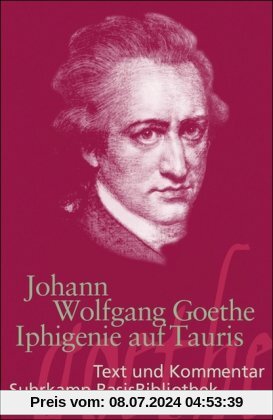 Iphigenie auf Tauris: Ein Schauspiel. Leipzig 1787 (Suhrkamp BasisBibliothek)