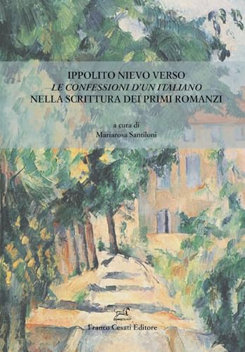 Ippolito Nievo verso Le Confessioni d’un italiano nella scrittura dei primi romanzi (Quaderni della Rassegna) von Cesati