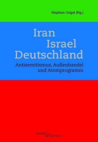 Iran – Israel – Deutschland: Antisemitismus, Außenhandel und Atomprogramm