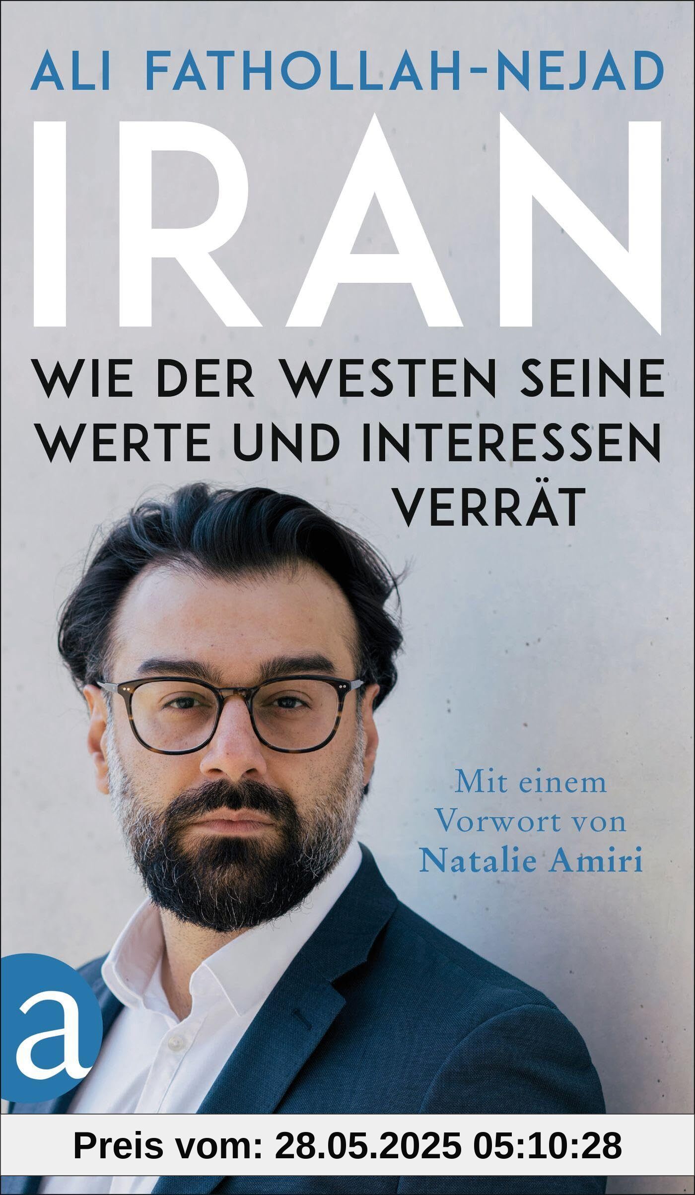 Iran – Wie der Westen seine Werte und Interessen verrät