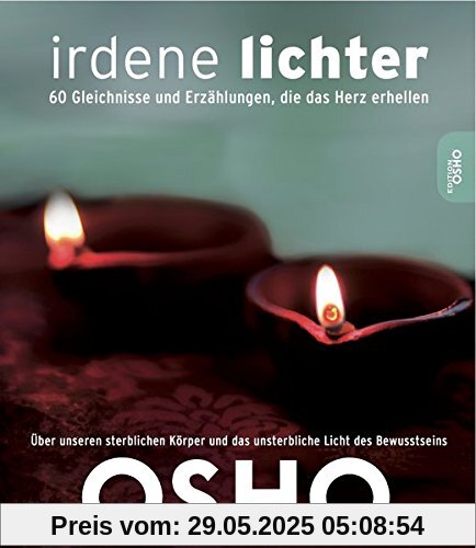 Irdene Lichter: 60 Gleichnisse und Erzählungen, die das Herz erhellen