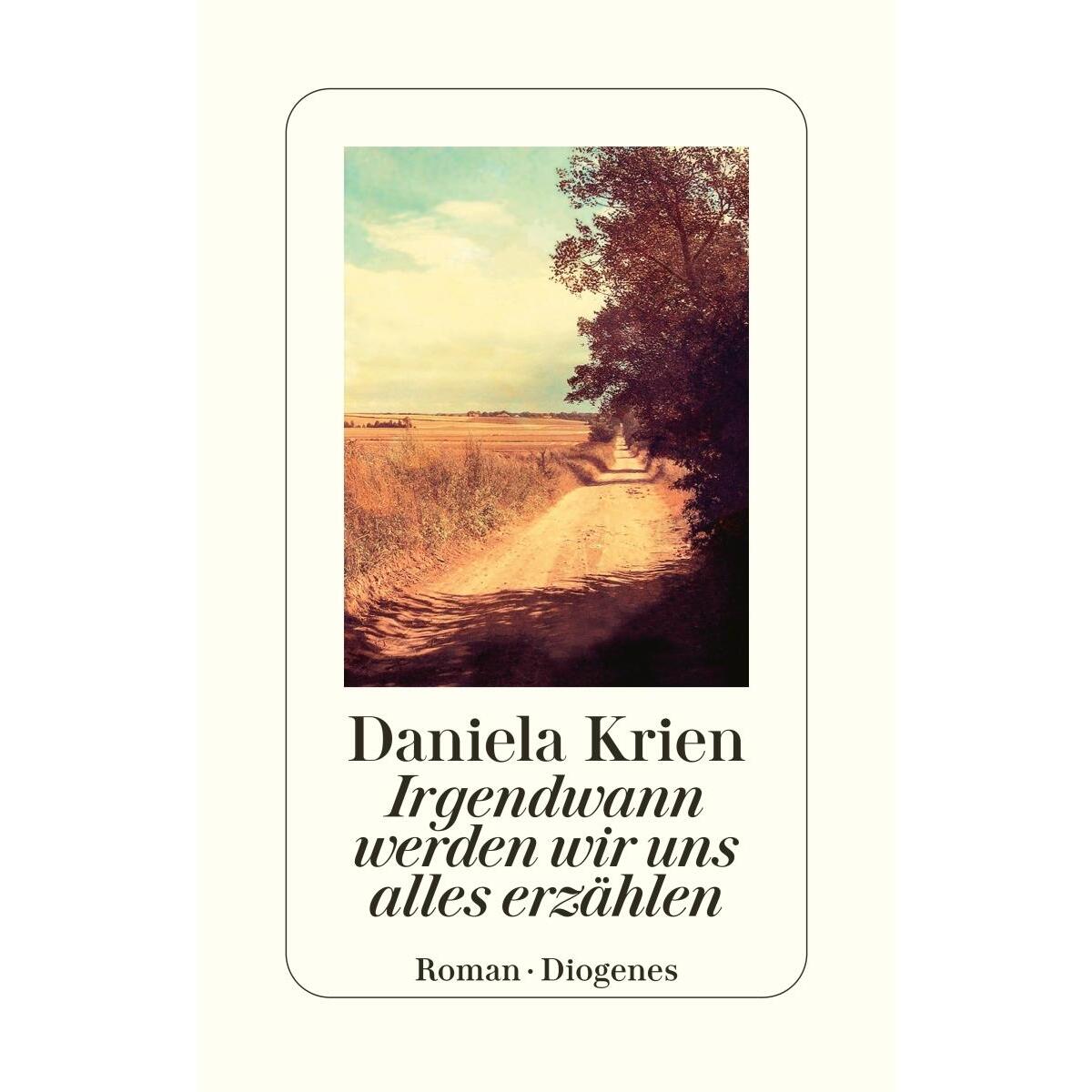 Irgendwann werden wir uns alles erzählen von Diogenes Verlag AG