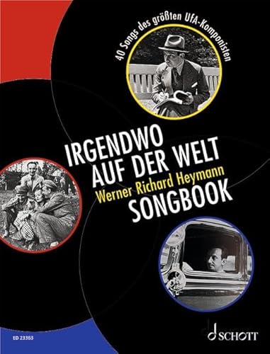 Irgendwo auf der Welt - Werner Richard Heymann Songbook: 40 Songs des größten UFA-Komponisten. Gesang und Klavier. Songbook. Irgendwo auf der Welt - Werner Richard Heymann Songbook: 40 Songs des größten UFA-Komponisten. Gesang und Klavier. Songbook.