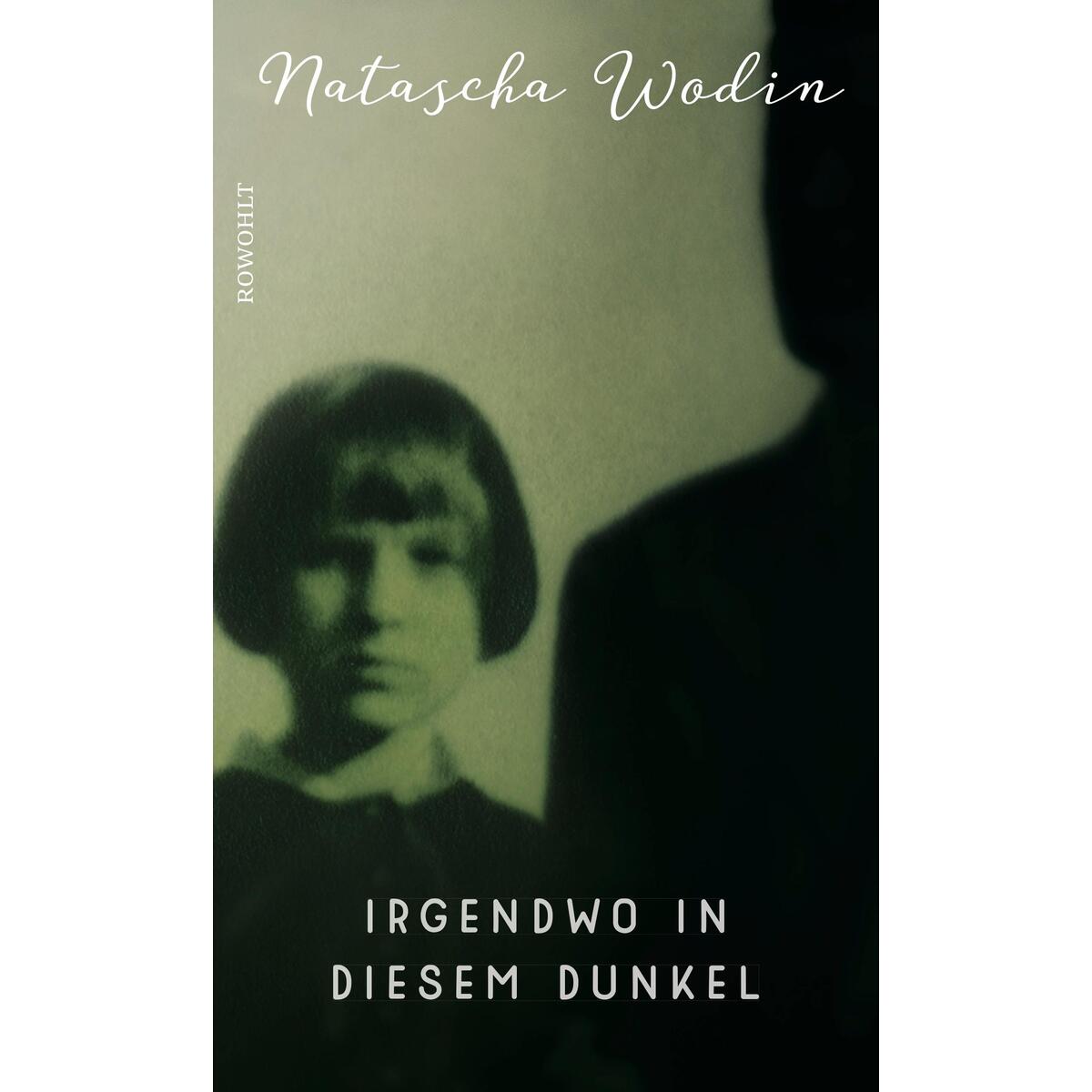 Irgendwo in diesem Dunkel von Rowohlt Verlag GmbH