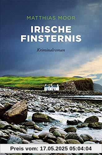 Irische Finsternis: Kriminalroman