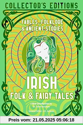 Irish Folk & Fairy Tales: Fables, Folklore & Ancient Stories (The Flame Tree Collector's Editions)