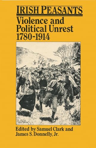 Irish Peasants: Violence and Political Unrest, 1780-1914 von University of Wisconsin Press