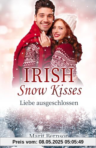 Irish Snow Kisses: Liebe ausgeschlossen Irish Snow Kisses: Liebe ausgeschlossen