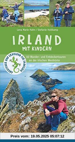 Irland mit Kindern: 60 Wander- und Entdeckertouren an der irischen Westküste (Abenteuer und Erholung für Familien)