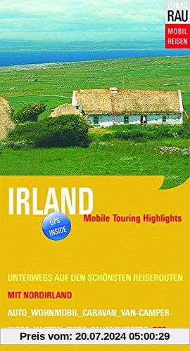Irland mit Norirland: Mobile Touring Highlights - Mit Auto, Caravan, Wohnmobil oder Van-Camper unterwegs auf den schönsten Reiserouten