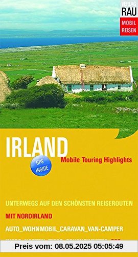 Irland mit Norirland: Mobile Touring Highlights - Mit Auto, Caravan, Wohnmobil oder Van-Camper unterwegs auf den schönsten Reiserouten