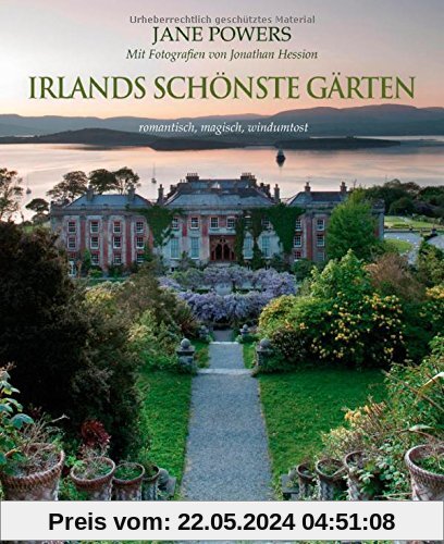 Irlands schönste Gärten: romantisch, magisch, windumtost