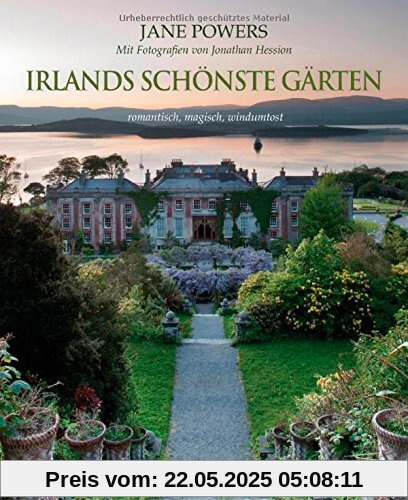 Irlands schönste Gärten: romantisch, magisch, windumtost