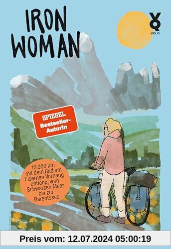 Iron Woman: 10.000 Kilometer mit dem Rad am Eisernen Vorhang entlang vom Schwarzen Meer bis zur Barentssee