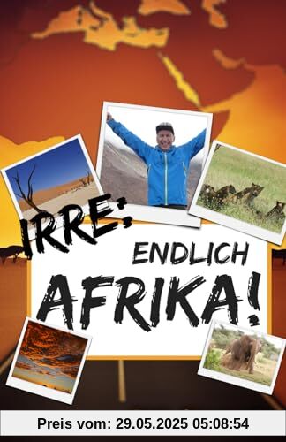 Irre, endlich Afrika!: Reiseberichte aus Botswana, Namibia, der Serengeti, Tansania, vom Kilimandscharo und mehr (Die etwas anderen Reiseberichte von Dirk Chervatin)