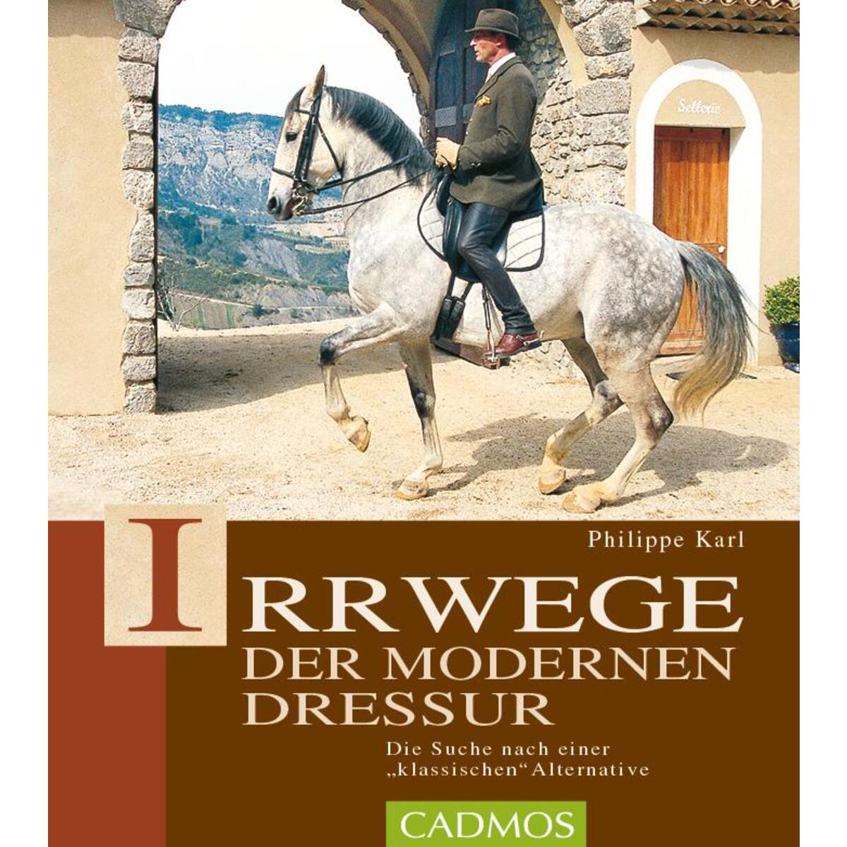 Irrwege der modernen Dressur Irrwege der modernen Dressur von Cadmos Verlag GmbH
