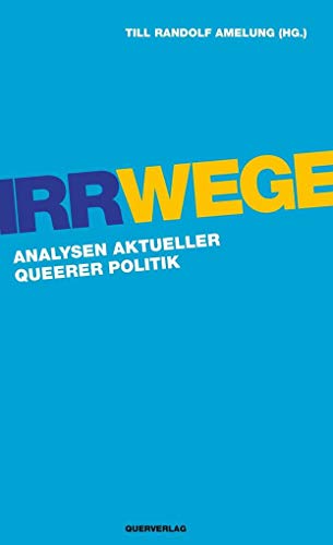 Irrwege: Analysen aktueller queerer Politik von Quer Verlag GmbH