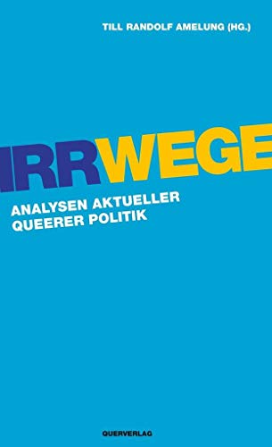 Irrwege: Analysen aktueller queerer Politik